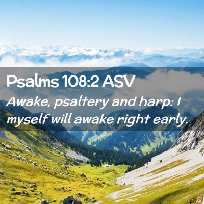 Picture 02 - Psalms 108:2 ASV - Awake, psaltery and harp: I myself will awake - Bible Verse Picture