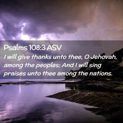 Picture 02 - Psalms 108:3 ASV - I will give thanks unto thee, O Jehovah, among - Bible Verse Picture