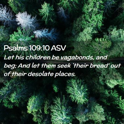 Picture 02 - Psalms 109:10 ASV - Let his children be vagabonds, and beg; And let - Bible Verse Picture