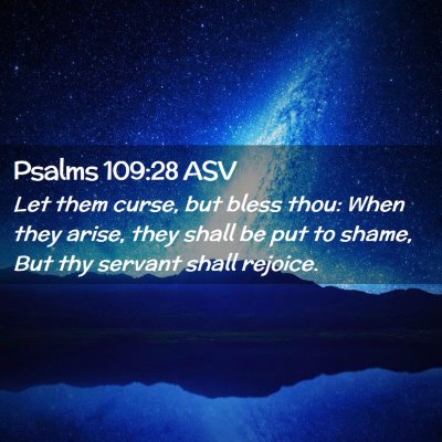 Picture 02 - Psalms 109:28 ASV - Let them curse, but bless thou: When they arise, - Bible Verse Picture