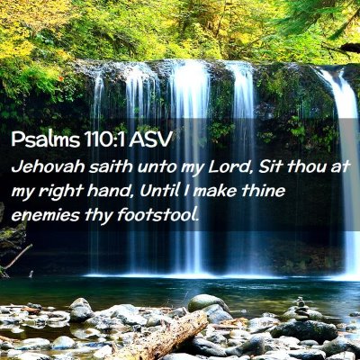 Picture 02 - Psalms 110:1 ASV - Jehovah saith unto my Lord, Sit thou at my right - Bible Verse Picture
