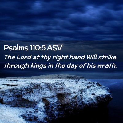 Picture 02 - Psalms 110:5 ASV - The Lord at thy right hand Will strike through - Bible Verse Picture