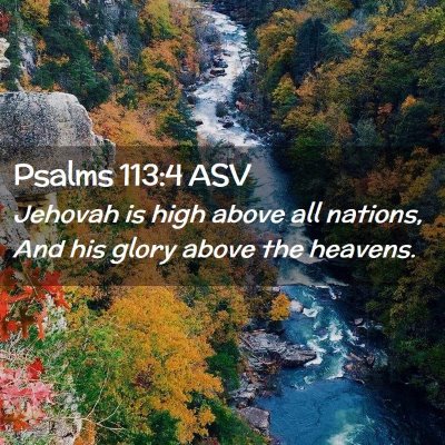 Picture 02 - Psalms 113:4 ASV - Jehovah is high above all nations, And his glory - Bible Verse Picture