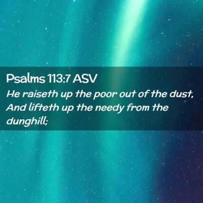 Picture 02 - Psalms 113:7 ASV - He raiseth up the poor out of the dust, And - Bible Verse Picture
