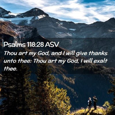Picture 02 - Psalms 118:28 ASV - Thou art my God, and I will give thanks unto - Bible Verse Picture