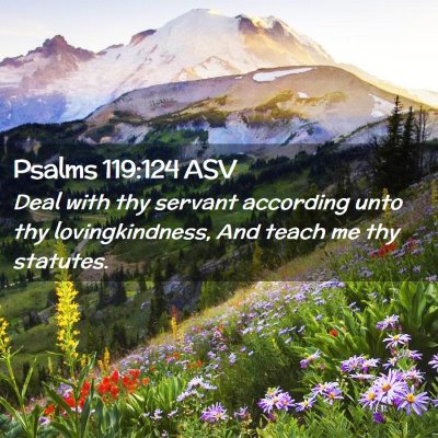 Picture 02 - Psalms 119:124 ASV - Deal with thy servant according unto thy - Bible Verse Picture