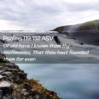 Picture 02 - Psalms 119:152 ASV - Of old have I known from thy testimonies, That - Bible Verse Picture
