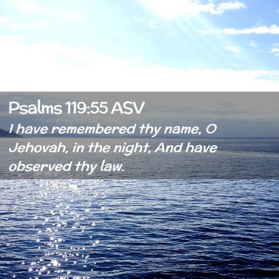 Picture 02 - Psalms 119:55 ASV - I have remembered thy name, O Jehovah, in the - Bible Verse Picture