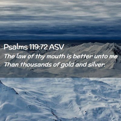 Picture 02 - Psalms 119:72 ASV - The law of thy mouth is better unto me Than - Bible Verse Picture