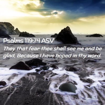Picture 02 - Psalms 119:74 ASV - They that fear thee shall see me and be glad, - Bible Verse Picture
