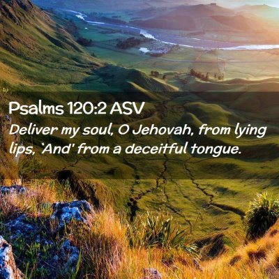Picture 02 - Psalms 120:2 ASV - Deliver my soul, O Jehovah, from lying lips, - Bible Verse Picture
