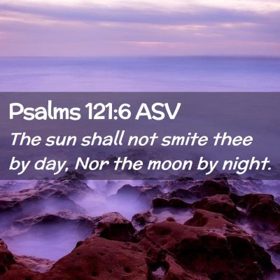 Picture 02 - Psalms 121:6 ASV - The sun shall not smite thee by day, Nor the moon - Bible Verse Picture