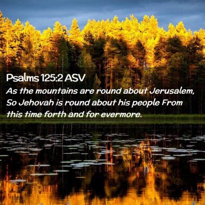 Picture 02 - Psalms 125:2 ASV - As the mountains are round about Jerusalem, So - Bible Verse Picture