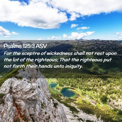 Picture 02 - Psalms 125:3 ASV - For the sceptre of wickedness shall not rest upon - Bible Verse Picture