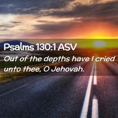 Picture 02 - Psalms 130:1 ASV - Out of the depths have I cried unto thee, O - Bible Verse Picture