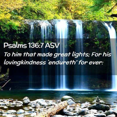 Picture 02 - Psalms 136:7 ASV - To him that made great lights; For his - Bible Verse Picture