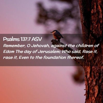 Picture 02 - Psalms 137:7 ASV - Remember, O Jehovah, against the children of Edom - Bible Verse Picture