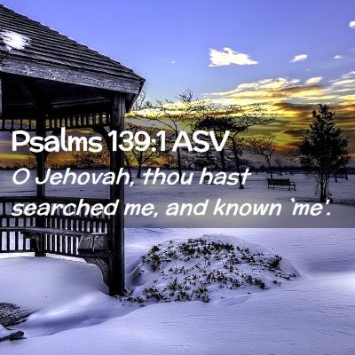 Picture 02 - Psalms 139:1 ASV - O Jehovah, thou hast searched me, and known - Bible Verse Picture