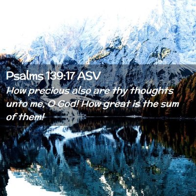 Picture 02 - Psalms 139:17 ASV - How precious also are thy thoughts unto me, O - Bible Verse Picture