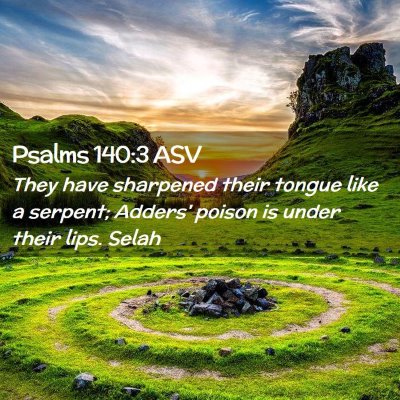 Picture 02 - Psalms 140:3 ASV - They have sharpened their tongue like a serpent; - Bible Verse Picture