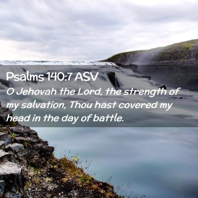 Picture 02 - Psalms 140:7 ASV - O Jehovah the Lord, the strength of my salvation, - Bible Verse Picture
