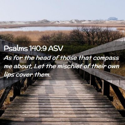 Picture 02 - Psalms 140:9 ASV - As for the head of those that compass me about, - Bible Verse Picture