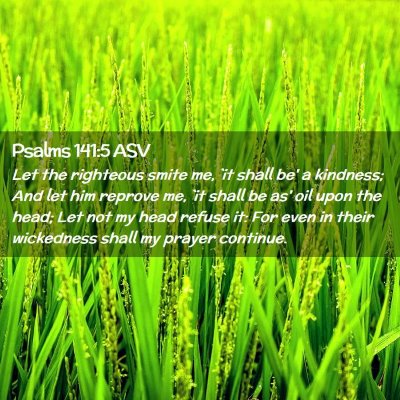 Picture 02 - Psalms 141:5 ASV - Let the righteous smite me, `it shall be' a - Bible Verse Picture