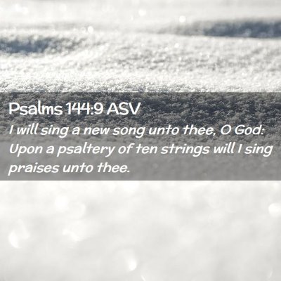 Picture 02 - Psalms 144:9 ASV - I will sing a new song unto thee, O God: Upon a - Bible Verse Picture