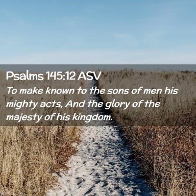 Picture 02 - Psalms 145:12 ASV - To make known to the sons of men his mighty acts, - Bible Verse Picture