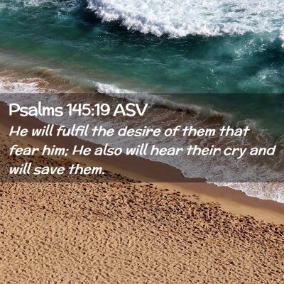 Picture 02 - Psalms 145:19 ASV - He will fulfil the desire of them that fear him; - Bible Verse Picture