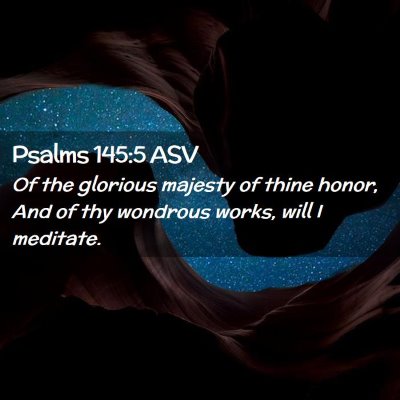 Picture 02 - Psalms 145:5 ASV - Of the glorious majesty of thine honor, And of - Bible Verse Picture