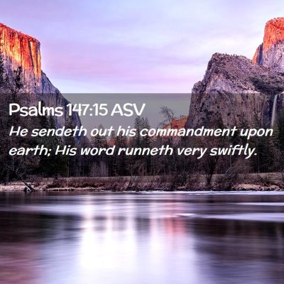 Picture 02 - Psalms 147:15 ASV - He sendeth out his commandment upon earth; His - Bible Verse Picture