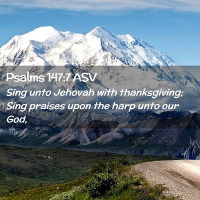 Picture 02 - Psalms 147:7 ASV - Sing unto Jehovah with thanksgiving; Sing praises - Bible Verse Picture