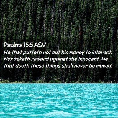 Picture 02 - Psalms 15:5 ASV - He that putteth not out his money to interest, - Bible Verse Picture