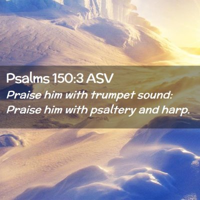 Picture 02 - Psalms 150:3 ASV - Praise him with trumpet sound: Praise him with - Bible Verse Picture