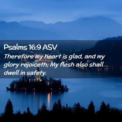 Picture 02 - Psalms 16:9 ASV - Therefore my heart is glad, and my glory - Bible Verse Picture