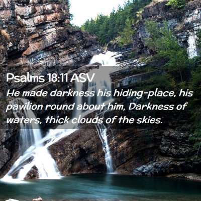 Picture 02 - Psalms 18:11 ASV - He made darkness his hiding-place, his pavilion - Bible Verse Picture