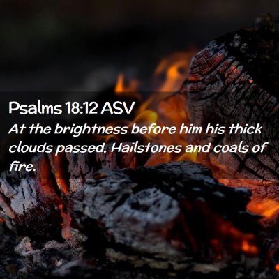 Picture 02 - Psalms 18:12 ASV - At the brightness before him his thick clouds - Bible Verse Picture
