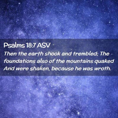 Picture 02 - Psalms 18:7 ASV - Then the earth shook and trembled; The - Bible Verse Picture