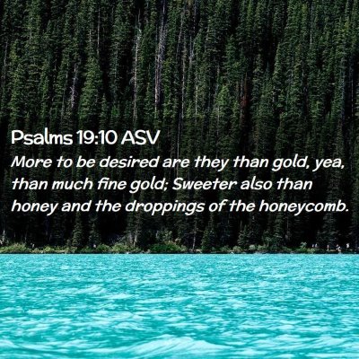 Picture 02 - Psalms 19:10 ASV - More to be desired are they than gold, yea, than - Bible Verse Picture