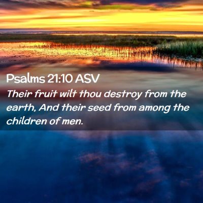 Picture 02 - Psalms 21:10 ASV - Their fruit wilt thou destroy from the earth, And - Bible Verse Picture