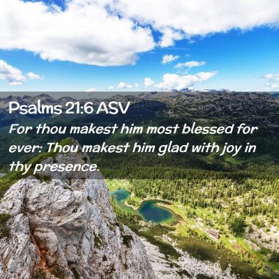 Picture 02 - Psalms 21:6 ASV - For thou makest him most blessed for ever: Thou - Bible Verse Picture
