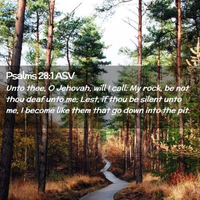 Picture 02 - Psalms 28:1 ASV - Unto thee, O Jehovah, will I call: My rock, be - Bible Verse Picture