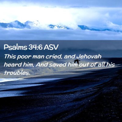 Picture 02 - Psalms 34:6 ASV - This poor man cried, and Jehovah heard him, And - Bible Verse Picture