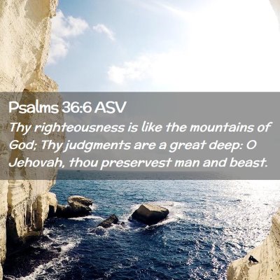Picture 02 - Psalms 36:6 ASV - Thy righteousness is like the mountains of God; - Bible Verse Picture