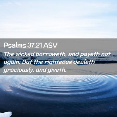 Picture 02 - Psalms 37:21 ASV - The wicked borroweth, and payeth not again; But - Bible Verse Picture