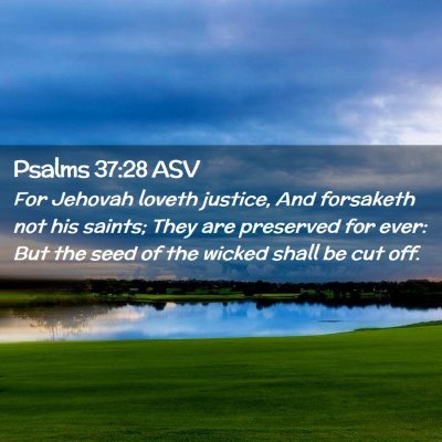 Picture 02 - Psalms 37:28 ASV - For Jehovah loveth justice, And forsaketh not his - Bible Verse Picture