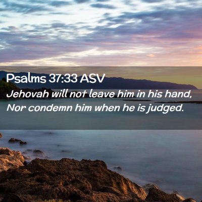 Picture 02 - Psalms 37:33 ASV - Jehovah will not leave him in his hand, Nor - Bible Verse Picture