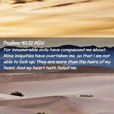 Picture 02 - Psalms 40:12 ASV - For innumerable evils have compassed me about; - Bible Verse Picture
