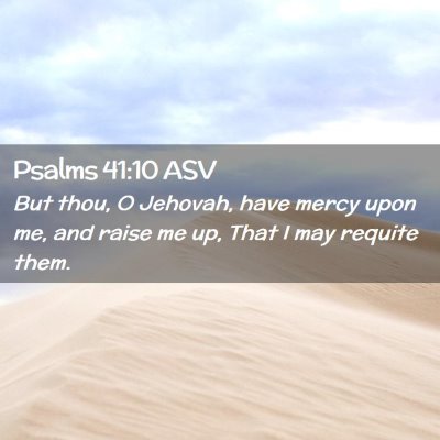Picture 02 - Psalms 41:10 ASV - But thou, O Jehovah, have mercy upon me, and - Bible Verse Picture